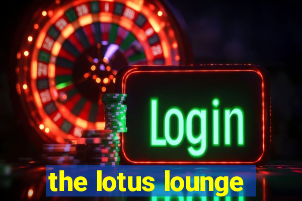 the lotus lounge